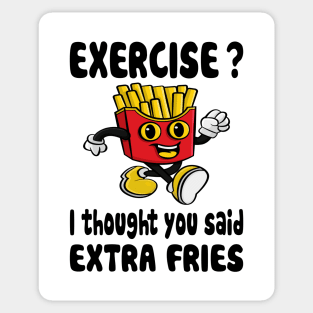 Exercise? I Thought You Said Extra Fries Sticker